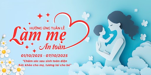 Tuần lễ Làm mẹ an toàn 2025: Chăm sóc sau sinh toàn diện – Sức khỏe cho mẹ, tương lai cho bé